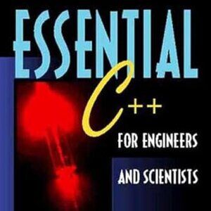 Essential C++ for Engineers and Scientists / BRAND NEW